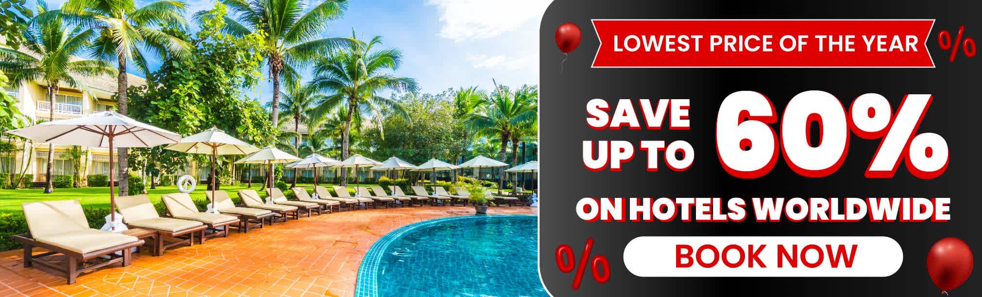 SAVE UPTO 60% ON HOTELS WORLDWIDE