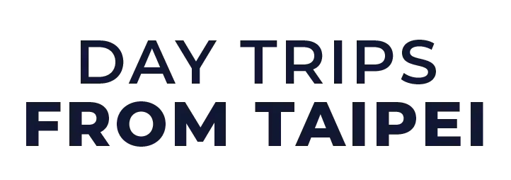 Day Trips from Taipei 